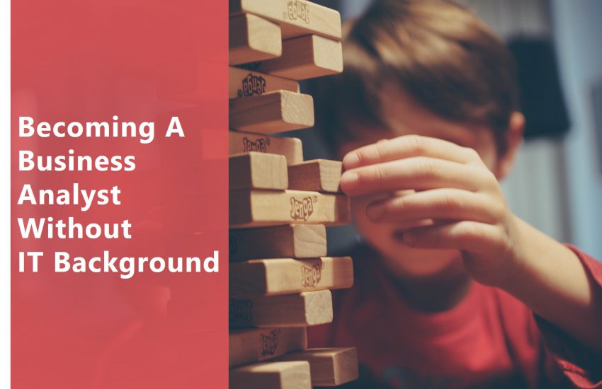 Becoming A business analyst without it background