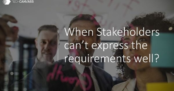 When stakeholders cant explain the requirements