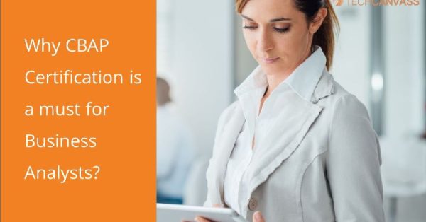 Why CBAP Certification is a must for business Analysts
