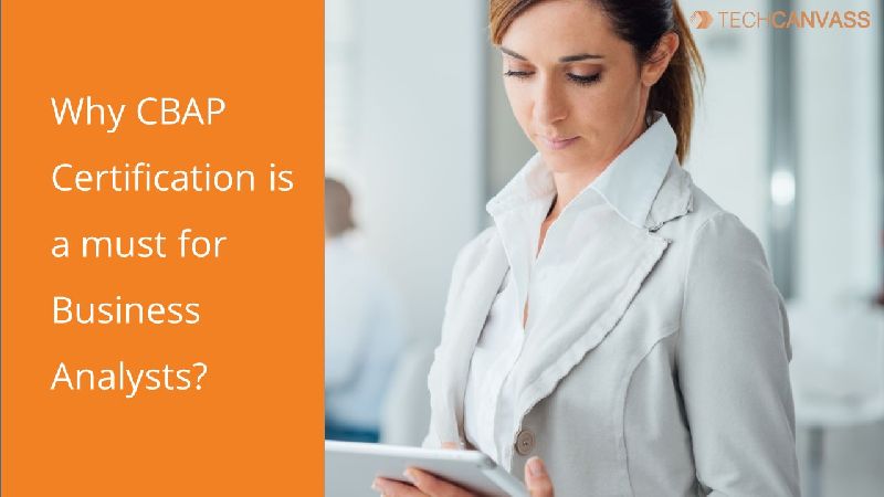 Why CBAP Certification is a must for business Analysts