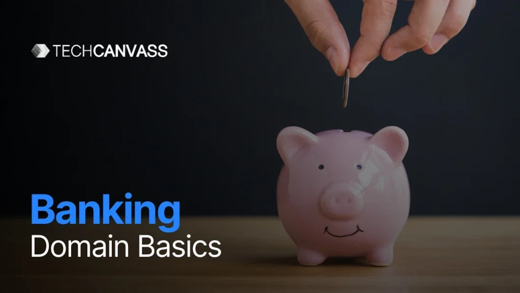 Banking Domain Basics