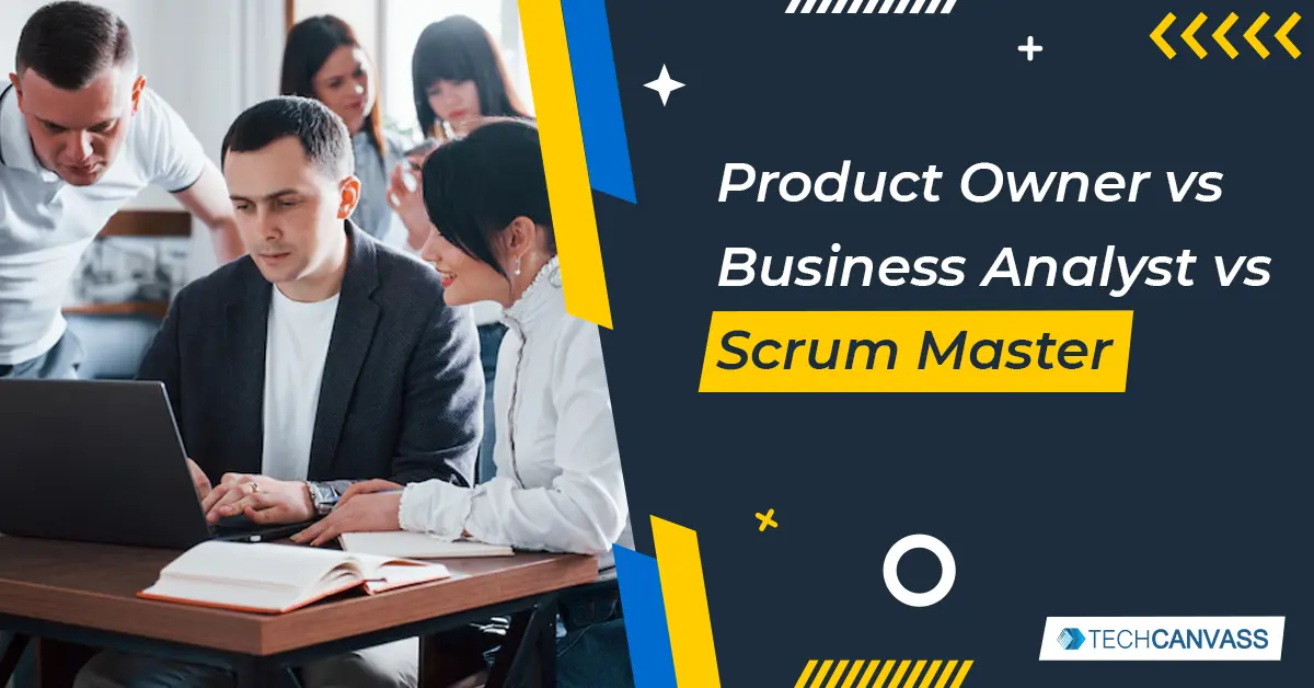 Product Owner vs Business Analyst vs Scrum Master