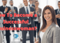 How To Become a Successful Businesswoman