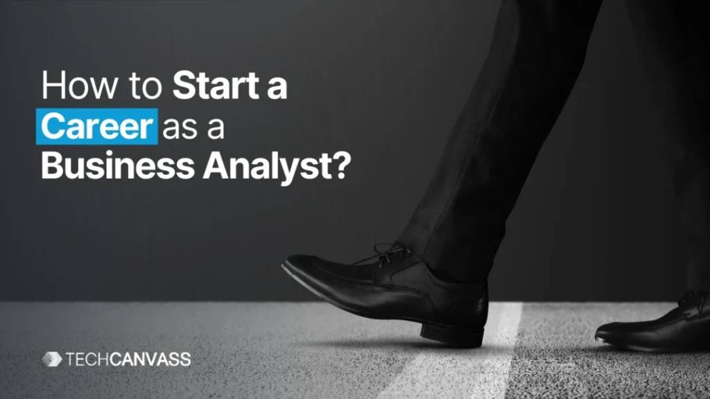 How to Start a Business Analyst Career?