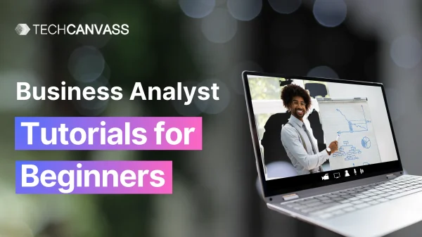 Business Analyst Tutorial for Beginners