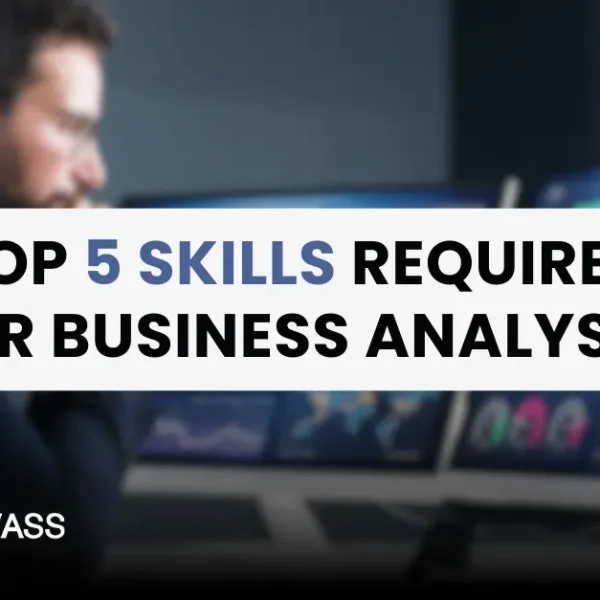 Top 5 Skills For Business Analysts