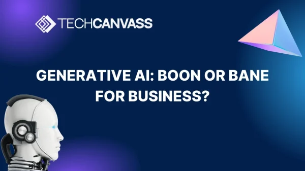 Generative AI: Boon or Bane for Business?