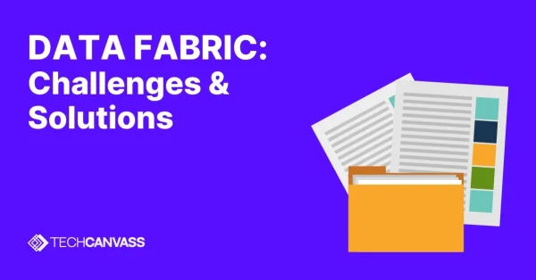 Data Fabric: Challenges & Solutions