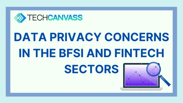 Data privacy challenges facing BFSI and Fintech giants