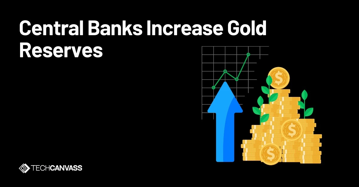 Central Banks Increase Gold Reserves