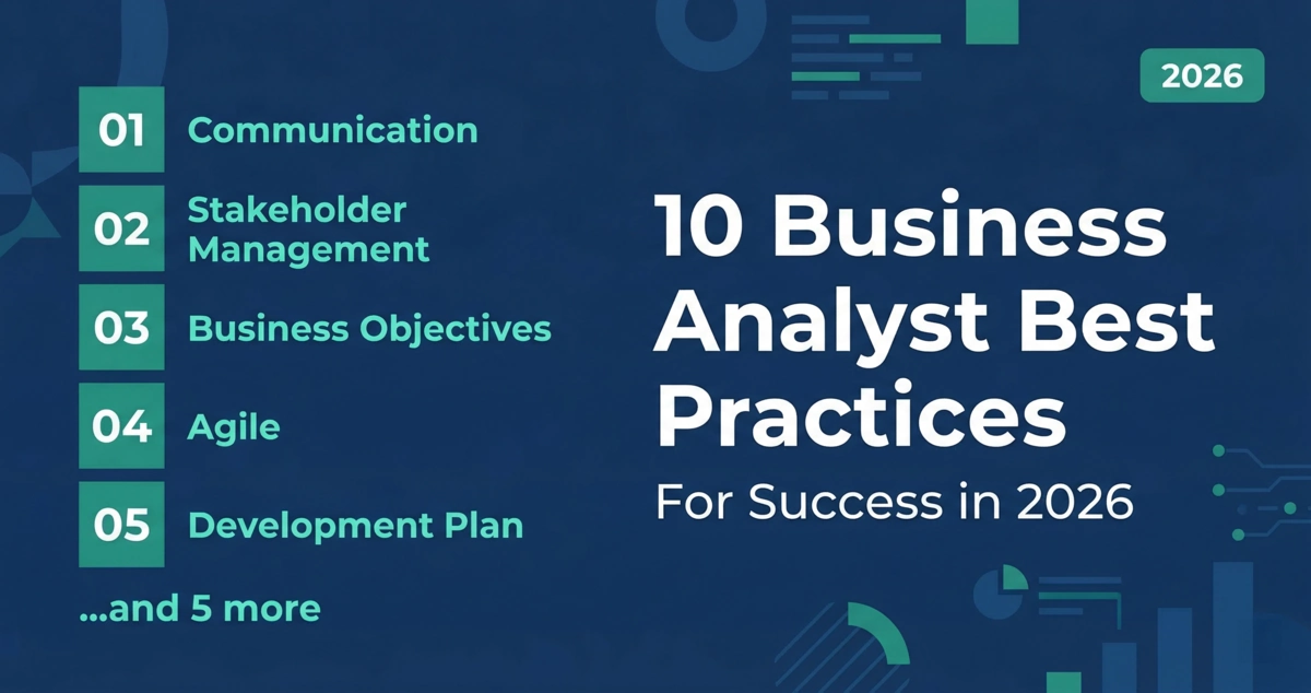 10 business analyst best practices for success in 2026 — communication, stakeholder management, agile, continuous learning and more